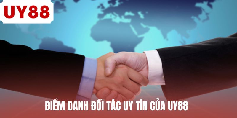 Điểm danh đối tác uy tín của UY88